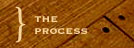 Click here for The Process page
